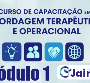 Curso de Capacitação em Abordagem Terapêutica e Operacional - Módulo 1