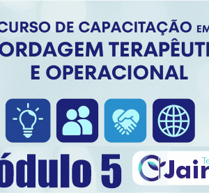 Curso de Capacitação em Abordagem Terapêutica e Operacional - Módulo 5